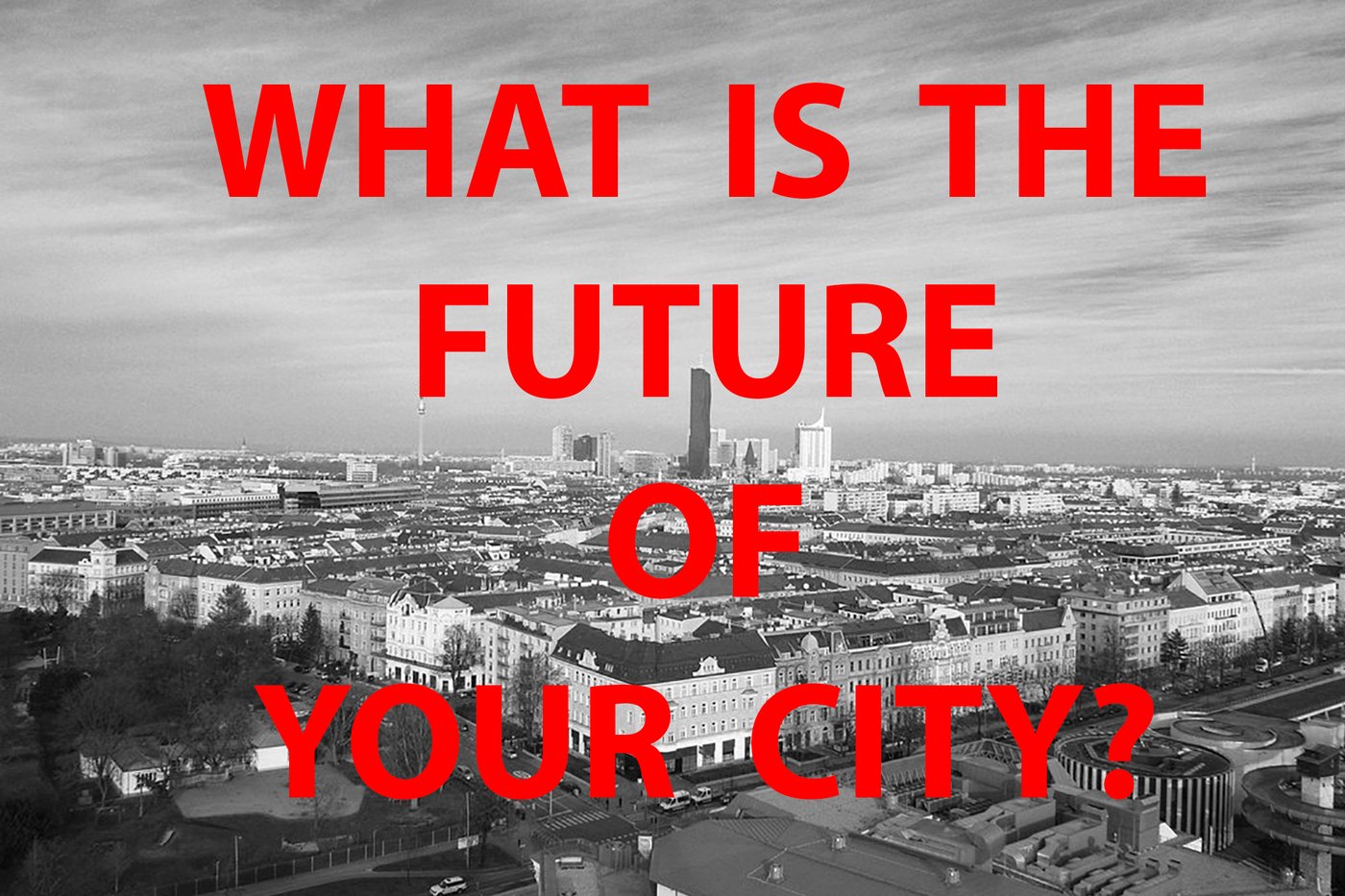 1 Cityview with lettering "what is the future of your city"